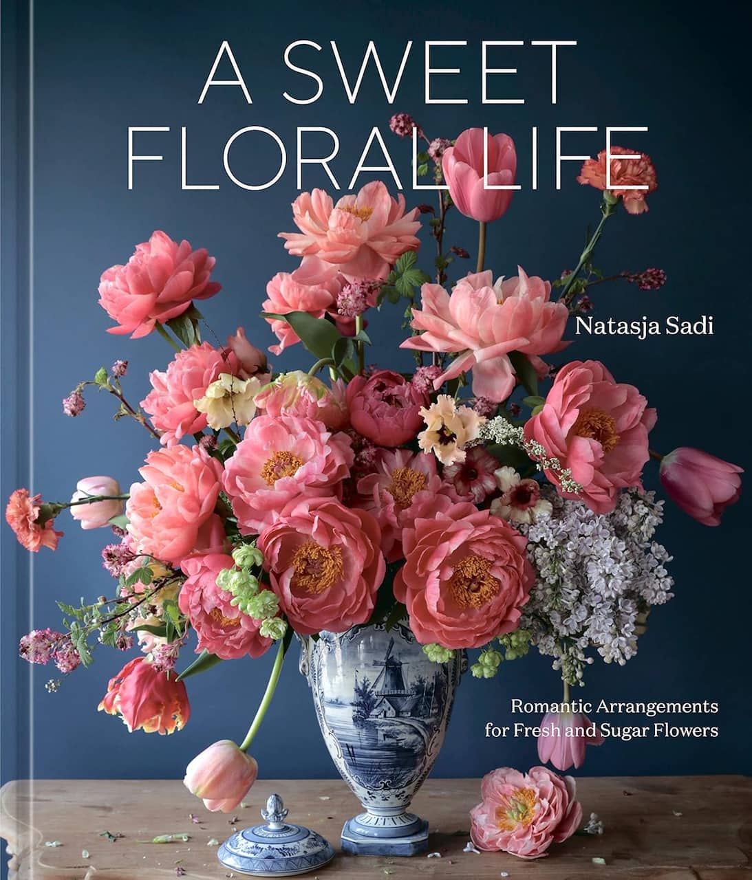 A Sweet Floral Life: Romantic Arrangements for Fresh & Sugar Flowers